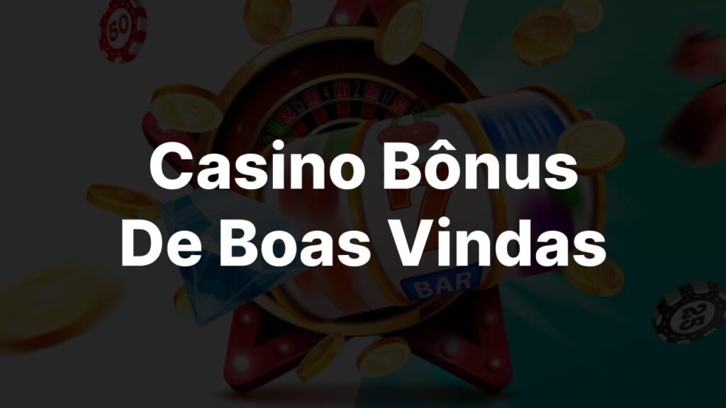 casino bonus de boas vindas